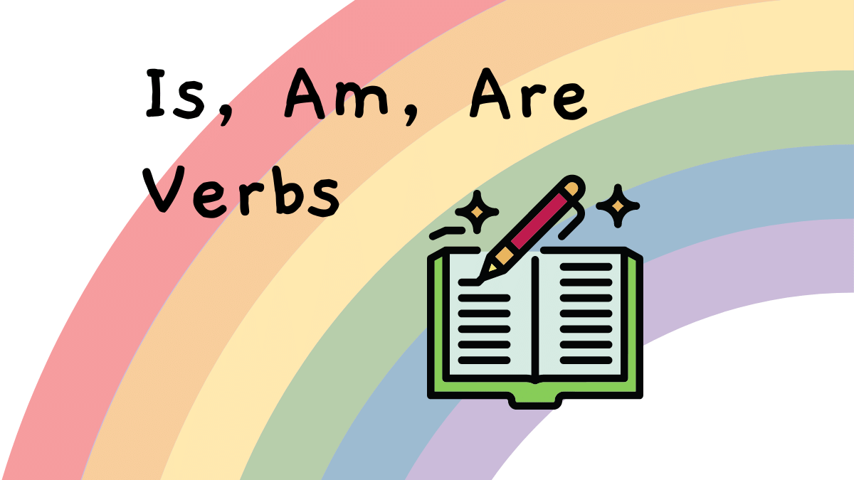 Is, Am, Are Verbs – Verbs in English