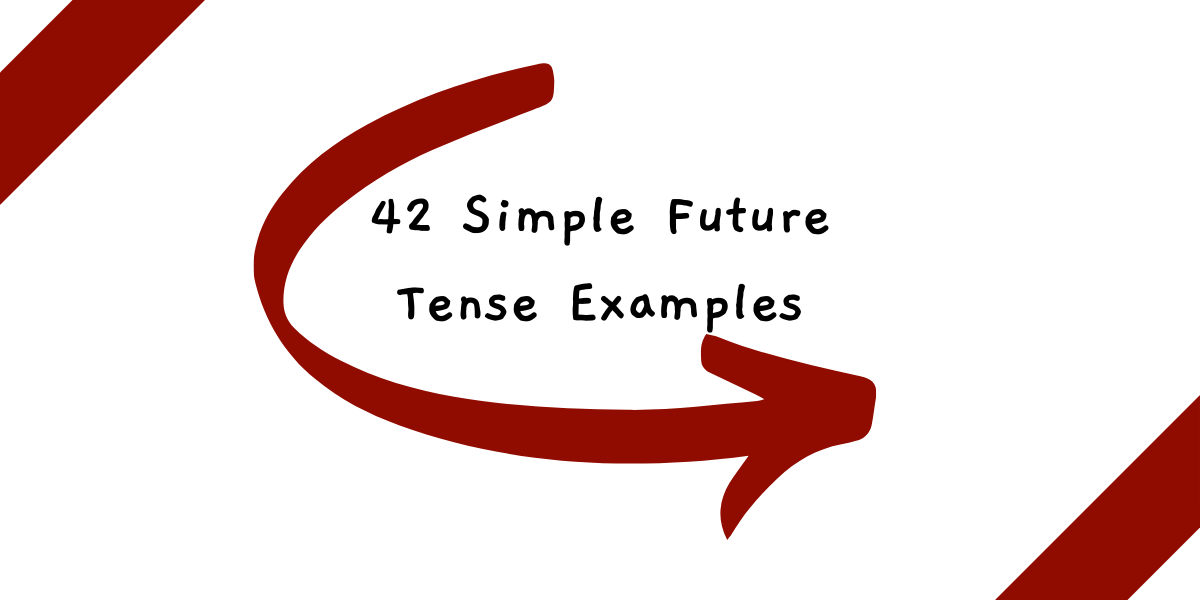 42 Simple Future Tense Examples