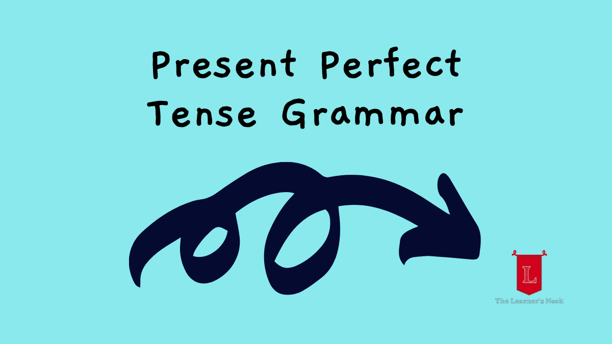 Present Perfect Tense: Examples, Forms, and Uses