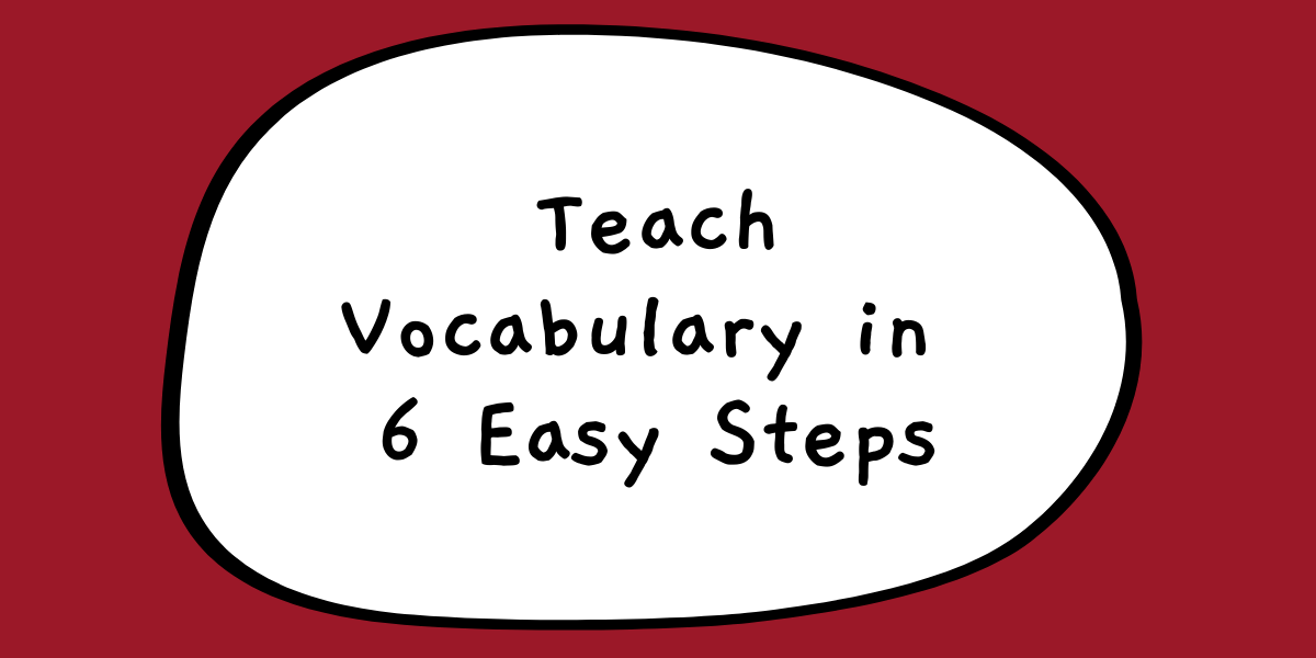 How to Teach Vocabulary in 6 Easy Steps (With Free Lesson Plan Organizer)